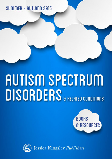 Jessica Kingsley Publishers Autism Complete Catalogue Summer Autumn 2015 By Jessica Publishers